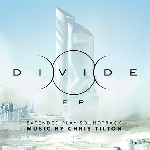 The Divide logo with the text 'Divide EP, Extended play soundtrack, music by Chris Tilton' over blue sky and skyscraper in the distance